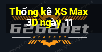 Thống kê XS Max 3D ngày 11