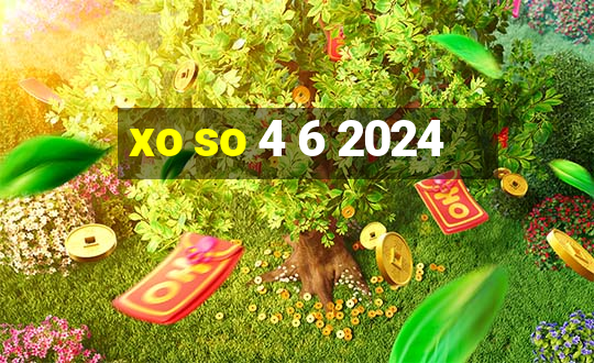 xo so 4 6 2024