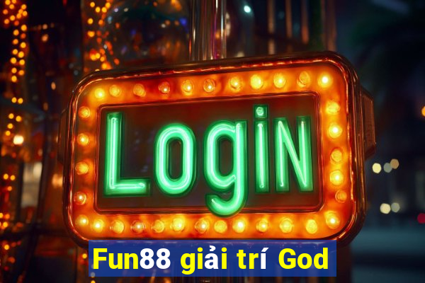 Fun88 giải trí God