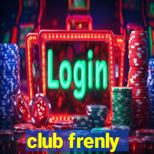 club frenly