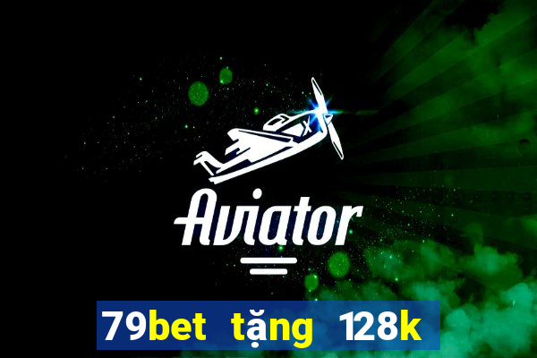 79bet tặng 128k trải nghiệm khi đăng