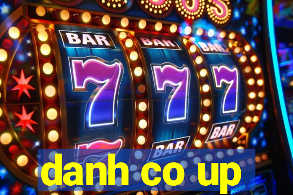 danh co up