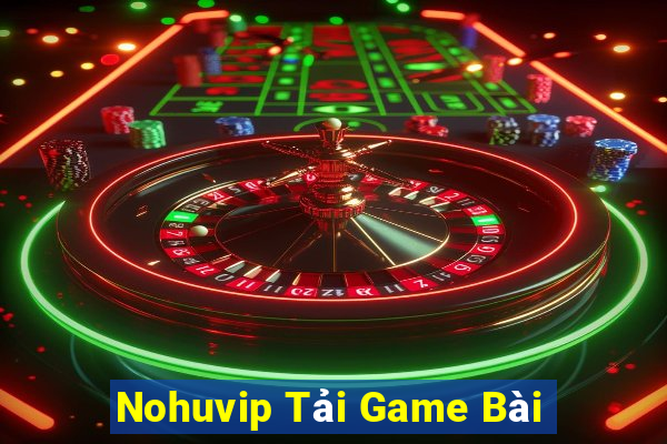 Nohuvip Tải Game Bài