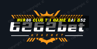 Mir86 Club Tại Game Bài B52