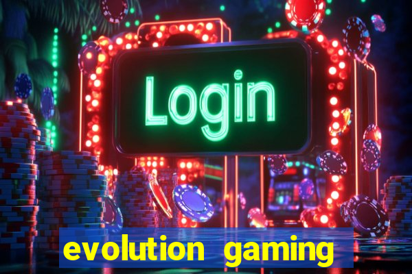 evolution gaming casino là gì