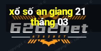 xổ số an giang 21 tháng 03