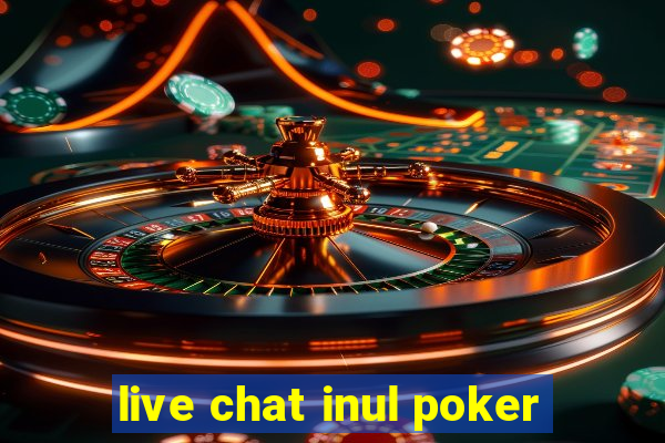 live chat inul poker