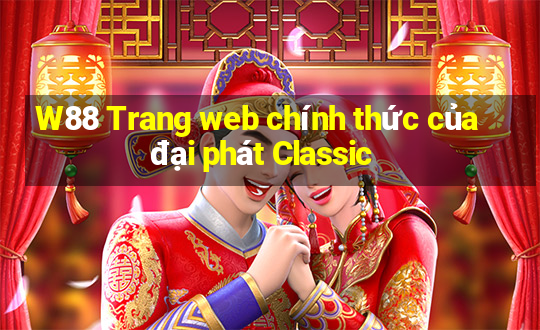 W88 Trang web chính thức của đại phát Classic