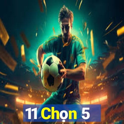 11 Chọn 5