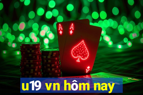 u19 vn hôm nay