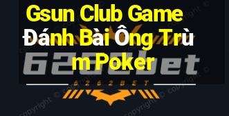 Gsun Club Game Đánh Bài Ông Trùm Poker