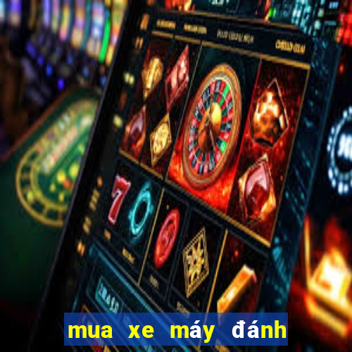 mua xe máy đánh con gì