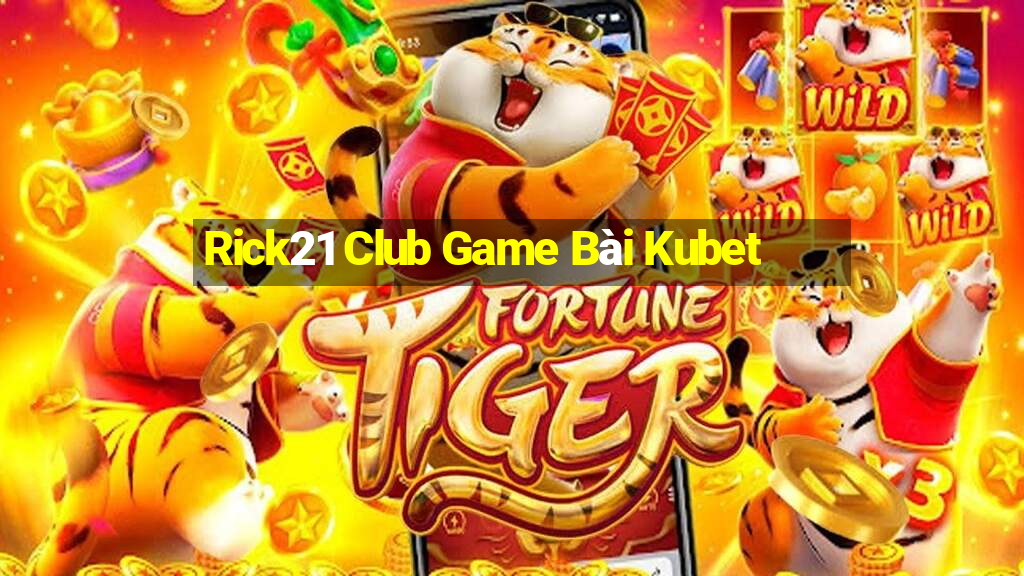 Rick21 Club Game Bài Kubet