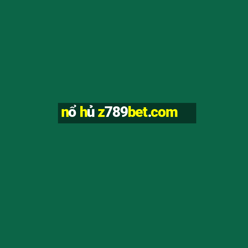 nổ hủ z789bet.com