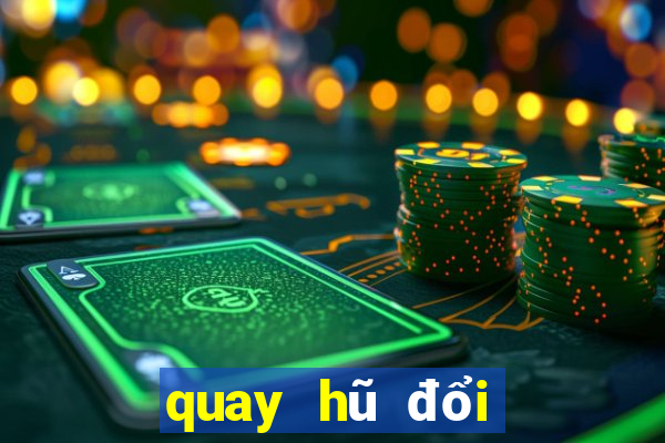 quay hũ đổi thưởng 2018