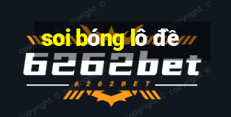 soi bóng lô đề