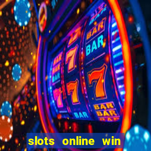 slots online win real money