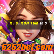 xổ số kon tum 18 6