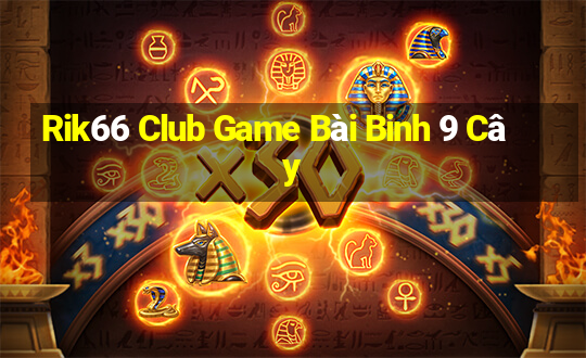 Rik66 Club Game Bài Binh 9 Cây