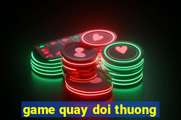 game quay doi thuong