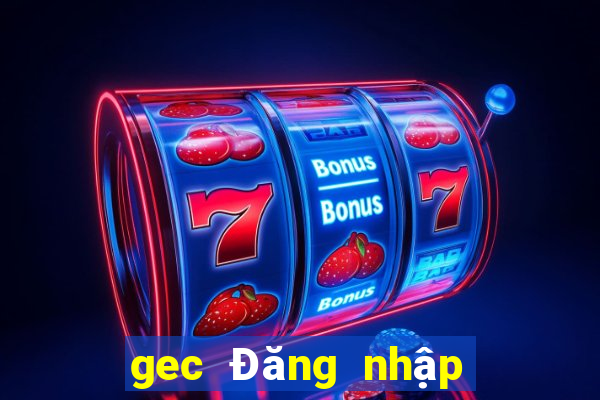 gec Đăng nhập Tải về