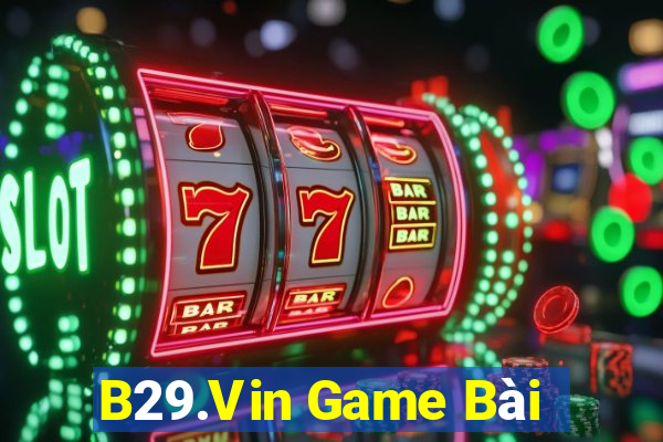 B29.Vin Game Bài