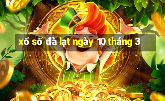 xổ số đà lạt ngày 10 tháng 3