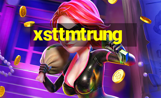 xsttmtrung