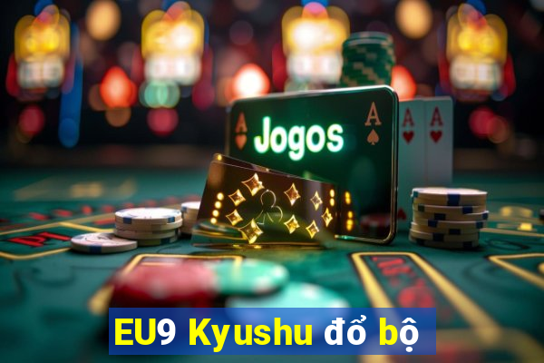 EU9 Kyushu đổ bộ