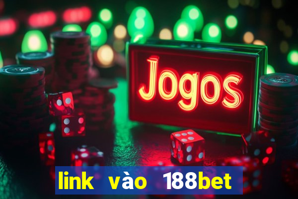 link vào 188bet nhanh nhất