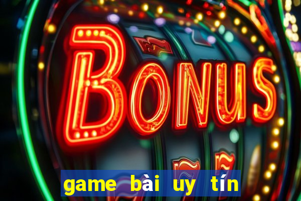 game bài uy tín nhất 2022