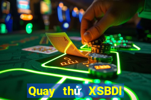 Quay thử XSBDI ngày 29