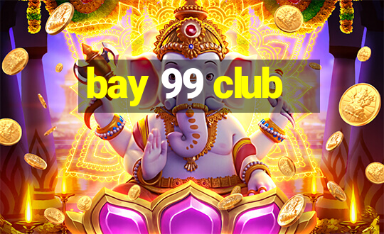 bay 99 club