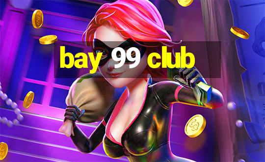 bay 99 club