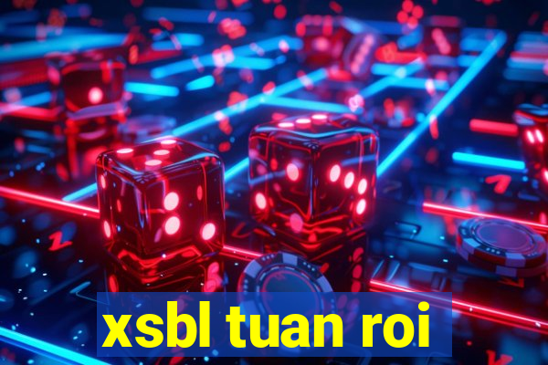 xsbl tuan roi