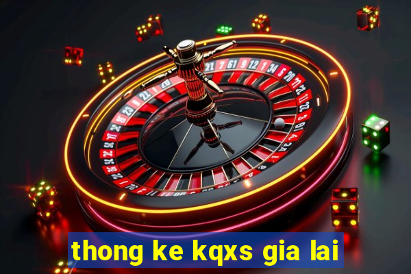 thong ke kqxs gia lai