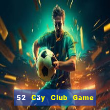 52 Cây Club Game Bài Online