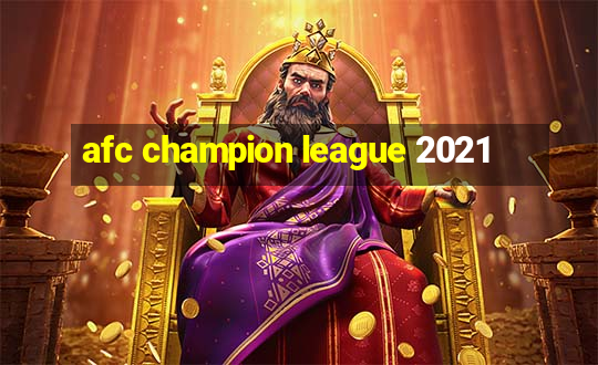 afc champion league 2021