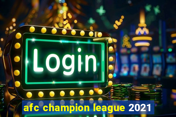 afc champion league 2021