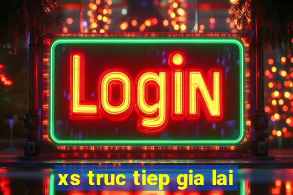 xs truc tiep gia lai