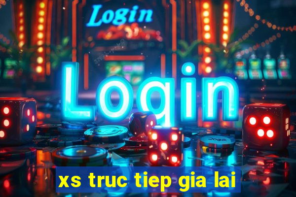 xs truc tiep gia lai