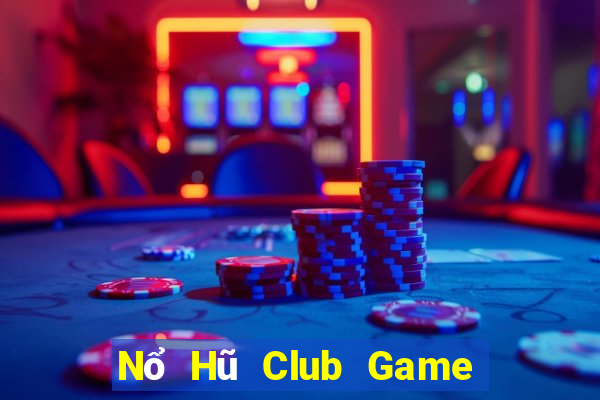 Nổ Hũ Club Game Bài 2021