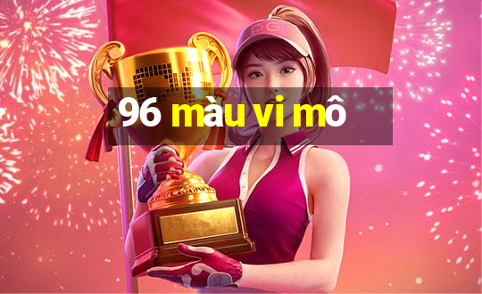 96 màu vi mô