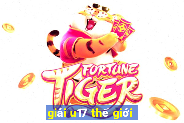 giải u17 thế giới