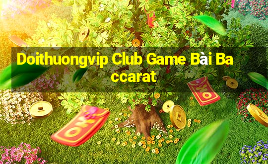 Doithuongvip Club Game Bài Baccarat