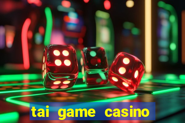 tai game casino doi thuong