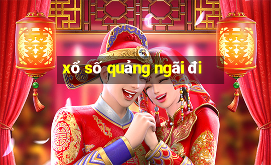 xổ số quảng ngãi đi