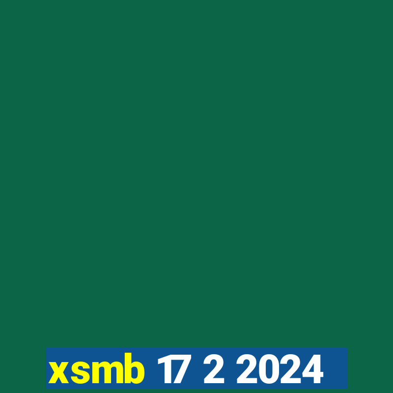 xsmb 17 2 2024