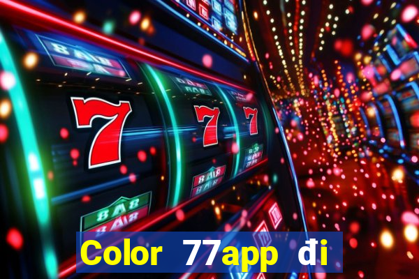 Color 77app đi đâu để tải về