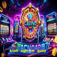 kinh nghiệm quay slot game